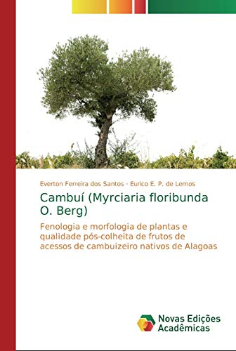 Imagen de archivo de Cambu (Myrciaria floribunda O. Berg): Fenologia e morfologia de plantas e qualidade ps-colheita de frutos de acessos de cambuizeiro nativos de Alagoas (Portuguese Edition) a la venta por Lucky's Textbooks