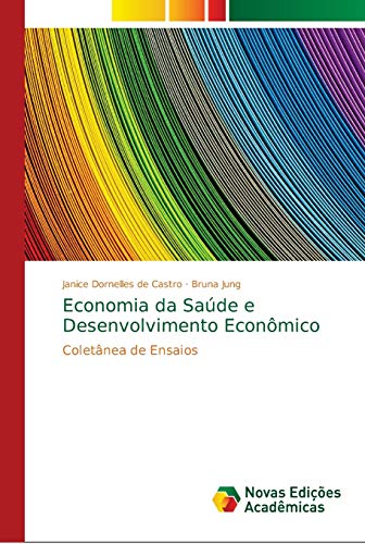 Stock image for Economia da Sade e Desenvolvimento Econmico: Coletnea de Ensaios (Portuguese Edition) for sale by Lucky's Textbooks