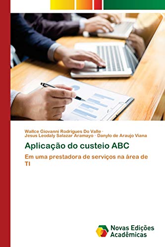 Imagen de archivo de Aplicao do custeio ABC: Em uma prestadora de servios na rea de TI (Portuguese Edition) a la venta por Lucky's Textbooks