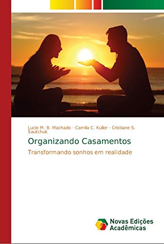 Stock image for Organizando Casamentos: Transformando sonhos em realidade (Portuguese Edition) for sale by Lucky's Textbooks