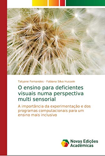 9786139665242: O ensino para deficientes visuais numa perspectiva multi sensorial: A importncia da experimentao e dos programas computacionais para um ensino mais inclusivo (Portuguese Edition)