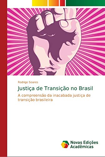 Stock image for Justia de Transio no Brasil: A compreenso da inacabada justia de transio brasileira (Portuguese Edition) for sale by Lucky's Textbooks