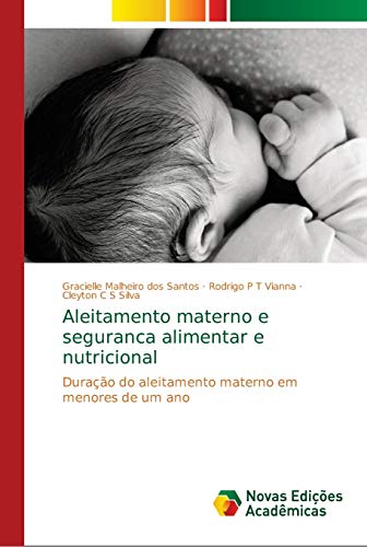 Stock image for Aleitamento materno e seguranca alimentar e nutricional: Durao do aleitamento materno em menores de um ano (Portuguese Edition) for sale by Lucky's Textbooks