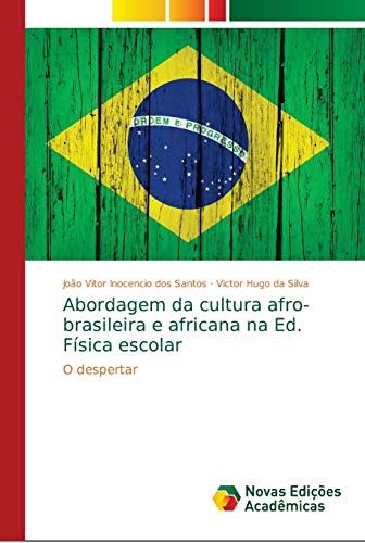 Beispielbild fr Abordagem da cultura afro-brasileira e africana na Ed. Fsica escolar: O despertar (Portuguese Edition) zum Verkauf von Lucky's Textbooks