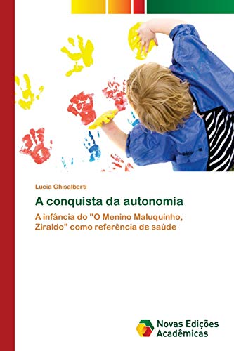 Stock image for A conquista da autonomia: A infncia do "O Menino Maluquinho, Ziraldo" como referncia de sade (Portuguese Edition) for sale by Lucky's Textbooks