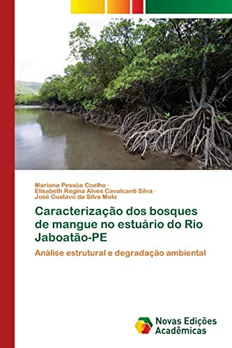 Stock image for Caracterizao dos bosques de mangue no esturio do Rio Jaboato-PE: Anlise estrutural e degradao ambiental (Portuguese Edition) for sale by Lucky's Textbooks