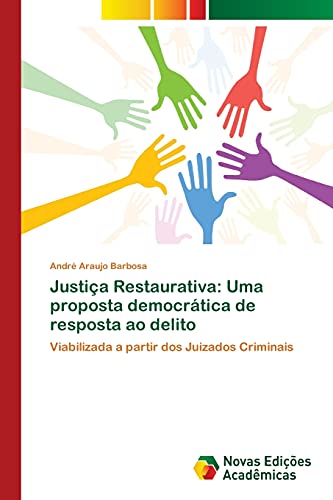 Stock image for Justia Restaurativa: Uma proposta democrtica de resposta ao delito: Viabilizada a partir dos Juizados Criminais (Portuguese Edition) for sale by Lucky's Textbooks