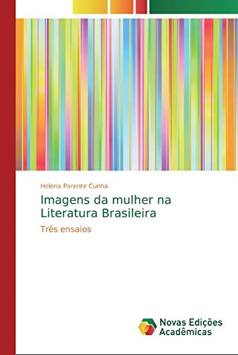 Stock image for Imagens da mulher na Literatura Brasileira: Trs ensaios (Portuguese Edition) for sale by Lucky's Textbooks