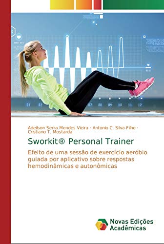 Stock image for Sworkit Personal Trainer: Efeito de uma sesso de exerccio aerbio guiada por aplicativo sobre respostas hemodinmicas e autonmicas (Portuguese Edition) for sale by Lucky's Textbooks