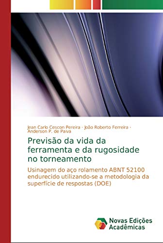 Beispielbild fr Previso da vida da ferramenta e da rugosidade no torneamento: Usinagem do ao rolamento ABNT 52100 endurecido utilizando-se a metodologia da superfcie de respostas (DOE) zum Verkauf von Buchpark