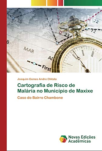 Stock image for Cartografia de Risco de Malria no Municpio de Maxixe: Caso do Bairro Chambone (Portuguese Edition) for sale by Lucky's Textbooks