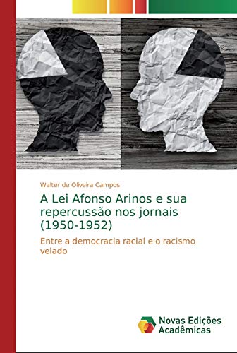 Imagen de archivo de A Lei Afonso Arinos e sua repercusso nos jornais (1950-1952): Entre a democracia racial e o racismo velado (Portuguese Edition) a la venta por Lucky's Textbooks