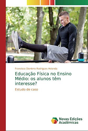 Beispielbild fr Educação Fsica no Ensino M dio: os alunos têm interesse?: Estudo de caso zum Verkauf von WorldofBooks