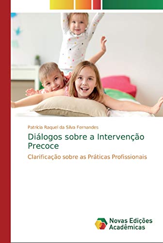 Stock image for Dilogos sobre a Interveno Precoce: Clarificao sobre as Prticas Profissionais (Portuguese Edition) for sale by Lucky's Textbooks