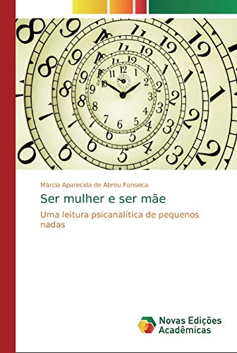 Stock image for Ser mulher e ser me: Uma leitura psicanaltica de pequenos nadas (Portuguese Edition) for sale by Lucky's Textbooks