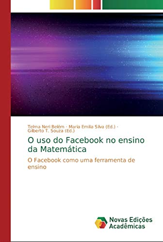 Imagen de archivo de O uso do Facebook no ensino da Matemtica: O Facebook como uma ferramenta de ensino (Portuguese Edition) a la venta por Lucky's Textbooks