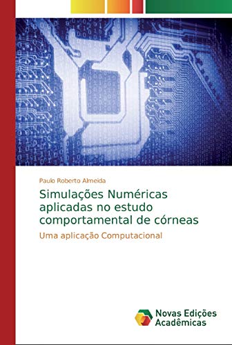 Simulações Numéricas aplicadas no estudo comportamental de córneas : Uma aplicação Computacional - Paulo Roberto Almeida
