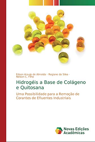 Beispielbild fr Hidrogis a Base de Colgeno e Quitosana : Uma Possibilidade para a Remoo de Corantes de Efluentes Industriais zum Verkauf von Buchpark