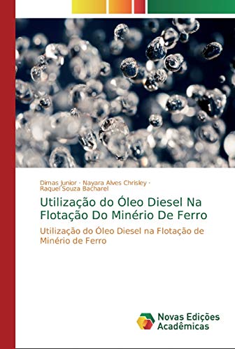 Stock image for Utilizao do leo Diesel Na Flotao Do Minrio De Ferro: Utilizao do leo Diesel na Flotao de Minrio de Ferro (Portuguese Edition) for sale by Lucky's Textbooks
