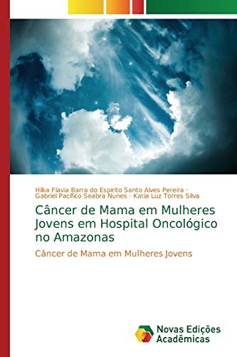 Imagen de archivo de Cncer de Mama em Mulheres Jovens em Hospital Oncolgico no Amazonas: Cncer de Mama em Mulheres Jovens (Portuguese Edition) a la venta por Lucky's Textbooks