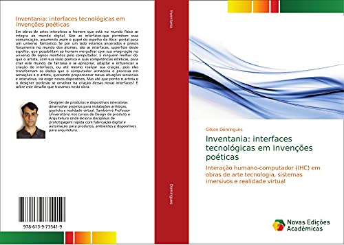 Inventania: interfaces tecnológicas em invenções poéticas : Interação humano-computador (IHC) em obras de arte tecnologia, sistemas imersivos e realidade virtual - Gilson Domingues