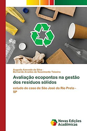 Stock image for Avaliao ecopontos na gesto dos resduos slidos: estudo de caso de So Jos do Rio Preto - SP (Portuguese Edition) for sale by Lucky's Textbooks