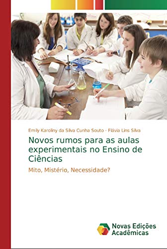 9786139737550: Novos rumos para as aulas experimentais no Ensino de Cincias: Mito, Mistrio, Necessidade?