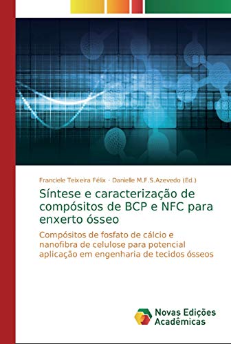9786139741977: Sntese e caracterizao de compsitos de BCP e NFC para enxerto sseo: Compsitos de fosfato de clcio e nanofibra de celulose para potencial ... de tecidos sseos (Portuguese Edition)