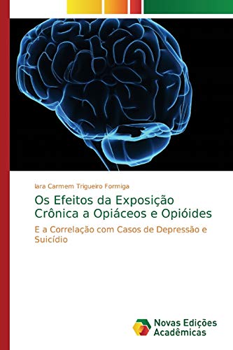 Os Efeitos da Exposição Crônica a Opiáceos e Opióides - Iara Carmem Trigueiro Formiga