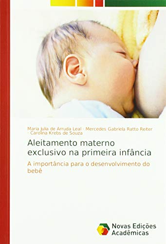 9786139757237: Aleitamento materno exclusivo na primeira infncia: A importncia para o desenvolvimento do beb