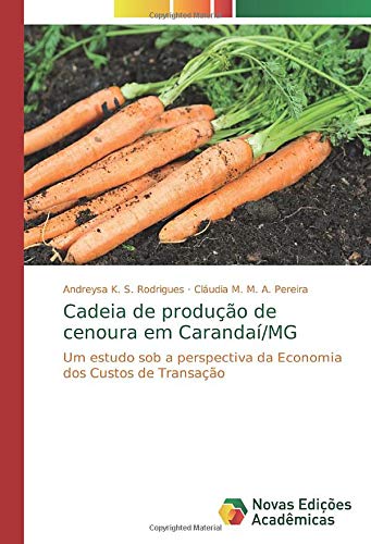 Stock image for Cadeia de produo de cenoura em Caranda/MG : Um estudo sob a perspectiva da Economia dos Custos de Transao for sale by Buchpark