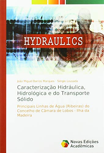 Beispielbild fr Caracterização Hidráulica, Hidrol gica e do Transporte S lido: Principais Linhas de  gua (Ribeiras) do Concelho de Câmara de Lobos - Ilha da Madeira zum Verkauf von WorldofBooks