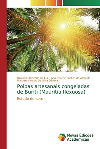 Stock image for Polpas artesanais congeladas de Buriti (Mauritia flexuosa): Estudo de caso (Portuguese Edition) for sale by Lucky's Textbooks