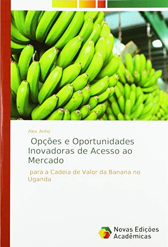 Beispielbild fr Opes e Oportunidades Inovadoras de Acesso ao Mercado : para a Cadeia de Valor da Banana no Uganda zum Verkauf von Buchpark