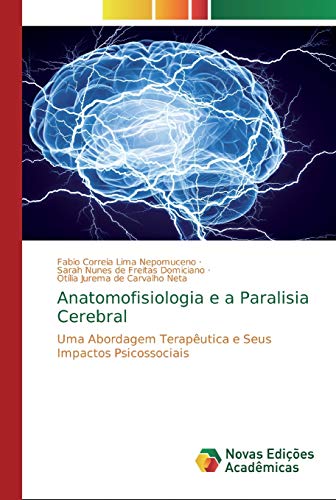 Stock image for Anatomofisiologia e a Paralisia Cerebral: Uma Abordagem Teraputica e Seus Impactos Psicossociais (Portuguese Edition) for sale by Lucky's Textbooks