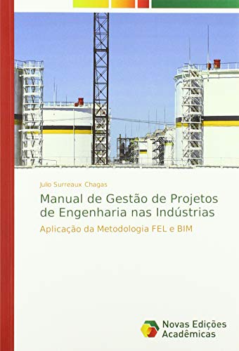 9786139810710: Manual de Gesto de Projetos de Engenharia nas Indstrias: Aplicao da Metodologia FEL e BIM