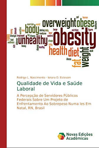 Stock image for Qualidade de Vida e Sade Laboral: A Percepo de Servidores Pblicos Federais Sobre Um Projeto de Enfrentamento Ao Sobrepeso Numa Ies Em Natal, RN, Brasil (Portuguese Edition) for sale by Lucky's Textbooks