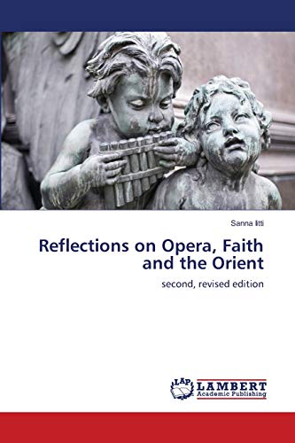 Beispielbild fr Reflections on Opera, Faith and the Orient: second, revised edition zum Verkauf von Lucky's Textbooks