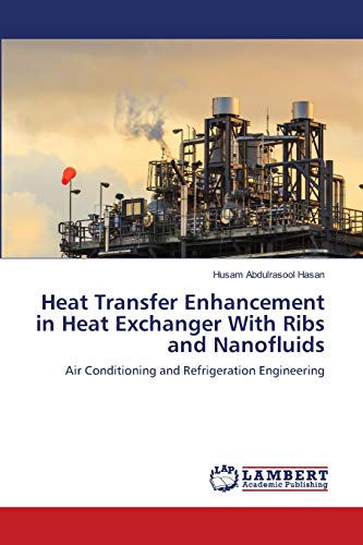 Stock image for Heat Transfer Enhancement in Heat Exchanger With Ribs and Nanofluids for sale by Lucky's Textbooks