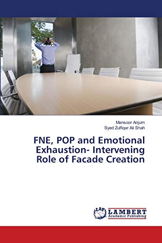 Beispielbild fr FNE, POP and Emotional Exhaustion- Intervening Role of Facade Creation zum Verkauf von Lucky's Textbooks