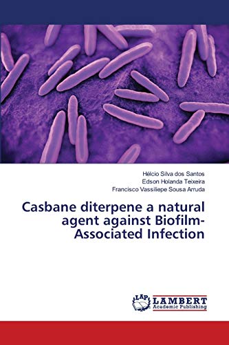 Beispielbild fr Casbane diterpene a natural agent against Biofilm-Associated Infection zum Verkauf von Lucky's Textbooks