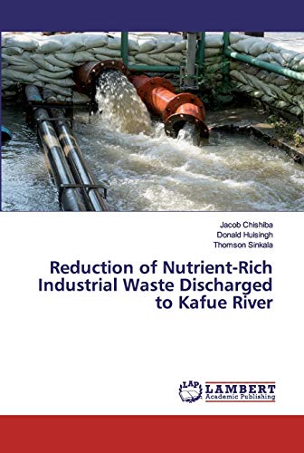 Stock image for Reduction of Nutrient-Rich Industrial Waste Discharged to Kafue River for sale by Lucky's Textbooks