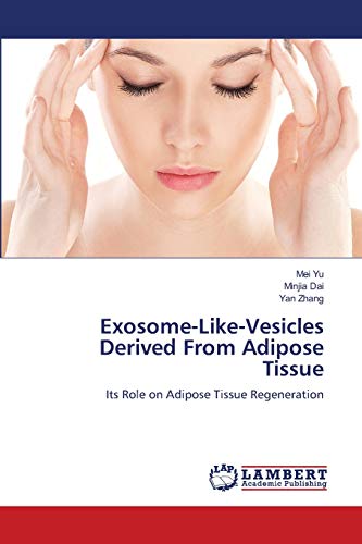 Imagen de archivo de Exosome-Like-Vesicles Derived From Adipose Tissue: Its Role on Adipose Tissue Regeneration a la venta por Lucky's Textbooks