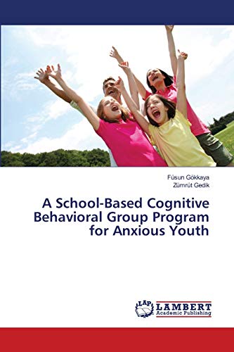 Stock image for A School-Based Cognitive Behavioral Group Program for Anxious Youth for sale by Ria Christie Collections
