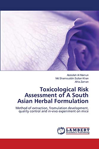 Toxicological Risk Assessment of A South Asian Herbal Formulation: Method of extraction, fromulation development, quality control and in-vivo experiment on mice - Abdullah Al Mamun, Md Shamsuddin Sultan Khan, Afria Zaman