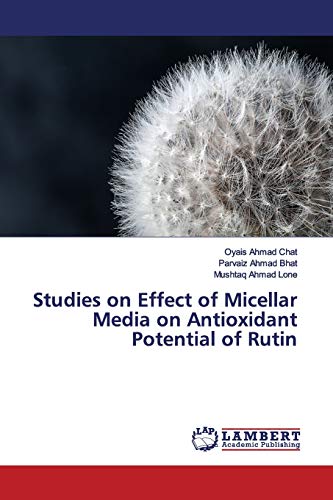 Beispielbild fr Studies on Effect of Micellar Media on Antioxidant Potential of Rutin zum Verkauf von Lucky's Textbooks