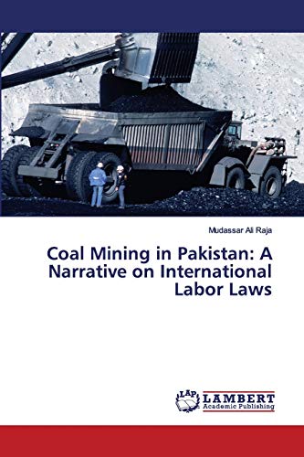 Stock image for Coal Mining in Pakistan: A Narrative on International Labor Laws for sale by Lucky's Textbooks