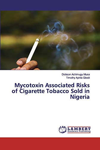 Stock image for Mycotoxin Associated Risks of Cigarette Tobacco Sold in Nigeria for sale by Lucky's Textbooks