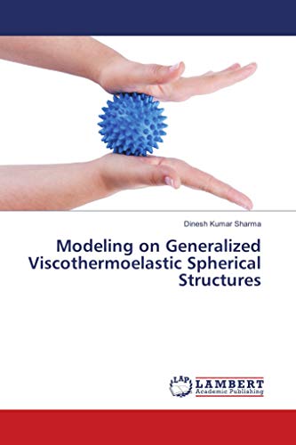 Beispielbild fr Modeling on Generalized Viscothermoelastic Spherical Structures zum Verkauf von Revaluation Books