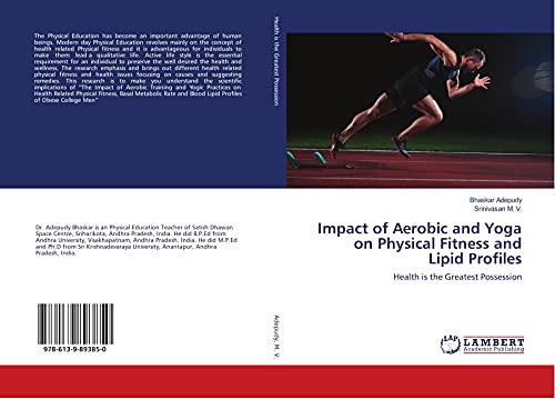 9786139893850: Impact of Aerobic and Yoga on Physical Fitness and Lipid Profiles: Health is the Greatest Possession